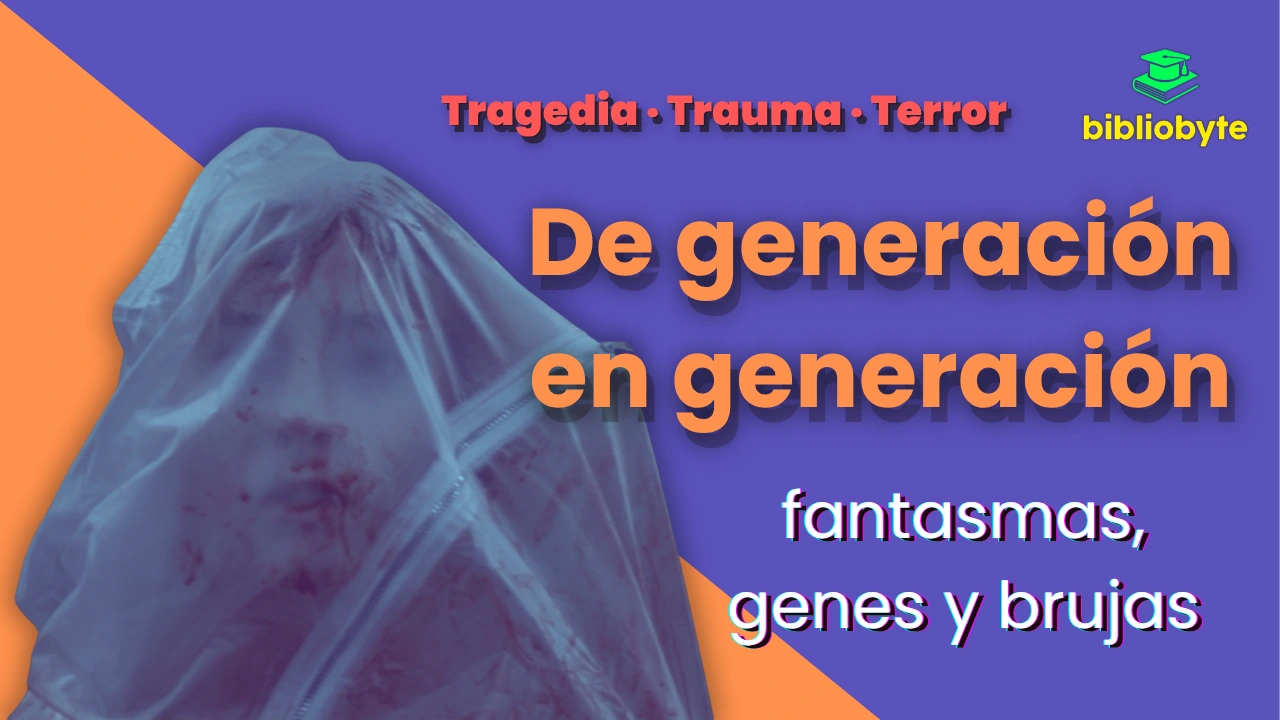 Portada “De generación en generación”: rostro bajo bolsa mortuoria a la izquierda, fondo lila y naranja, gran titular y subtítulo “fantasmas, genes y brujas”, sello “Tragedia · Trauma · Terror” y logotipo de Bibliobyte.